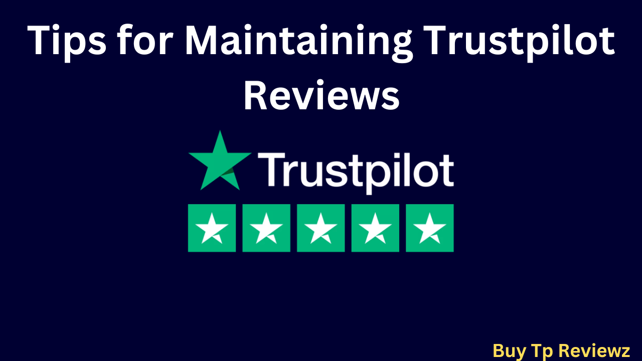 Tips for Maintaining Trustpilot Reviews